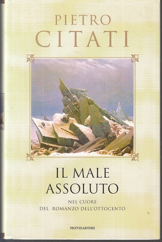 LS- IL MALE ASSOLUTO - PIETRO CITATI - MONDADORI -- 1a ED. - 2000- CS- ZFS625