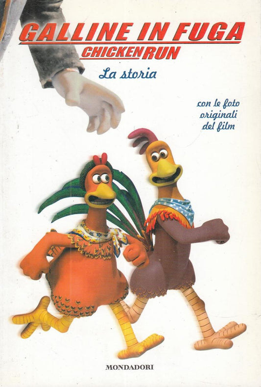 LN2- GALLINE IN FUGA CHICKEN RUN LA STORIA - MONDADORI - B - JXS23