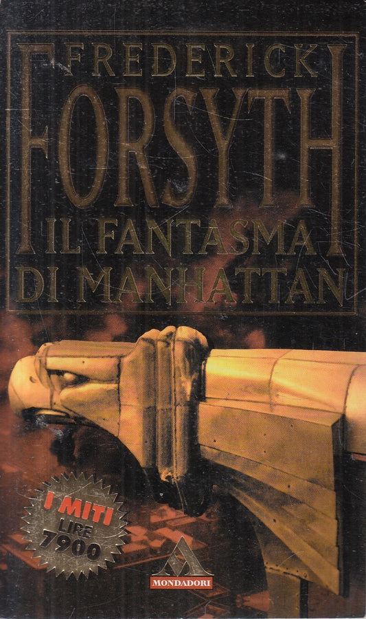 Il fantasma di Manhattan - Frederick Forsyth - Mondadori I miti - JXS323