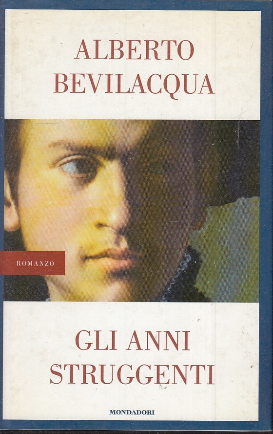 LN2- GLI ANNI STRUGGENTI - ALBERTO BEVILACQUA - MONDADORI - CS - JXS26