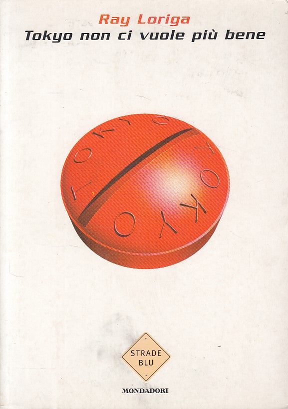 LN- TOKYO NON CI VUOLE PIU' BENE - LORIGA - MONDADORI --- 2000 - B - YDS157