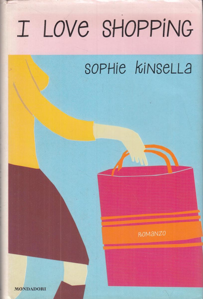 LN2- I LOVE SHOPPING - SOPHIE KINSELLA - MONDADORI OMNIBUS - CS- JXS107
