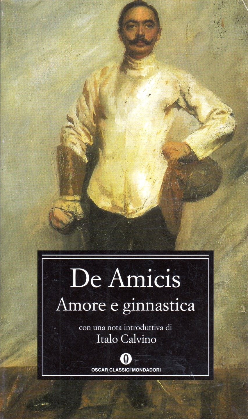 Amore e ginnastica - Edmondo De Amicis - Mondadori Oscar Classici - XFS
