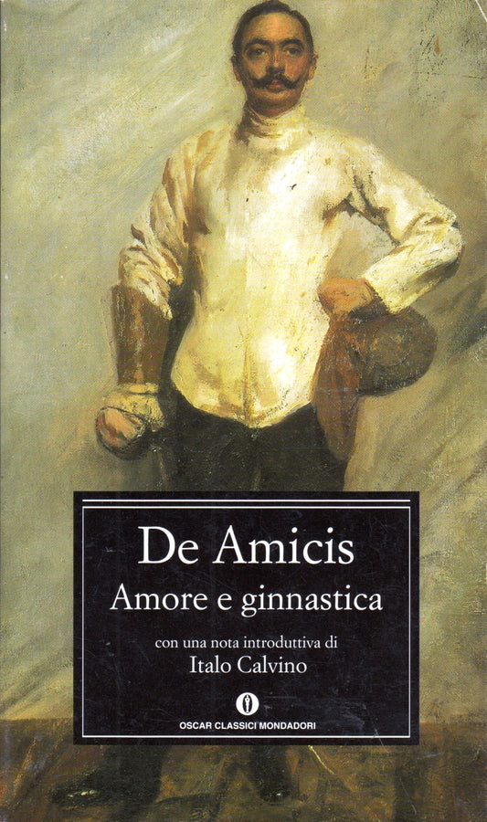 Amore e ginnastica - Edmondo De Amicis - Mondadori Oscar Classici - XFS