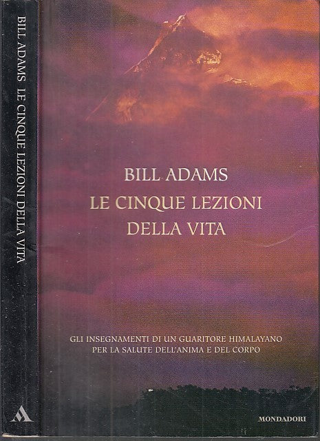 LZ- LE CINQUE LEZIONI DELLA VITA - BILL ADAMS - MONDADORI--- 2001- B- XFS53