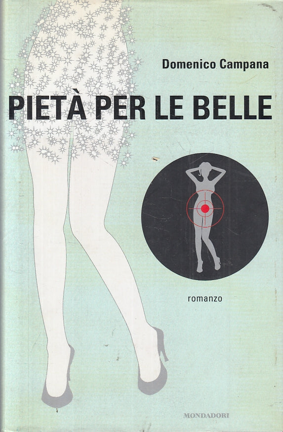 PIETA' PER LE BELLE - DOMENICO CAMPANA - MONDADORI - CS- JXS85