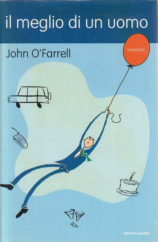 LN2- IL MEGLIO DI UN UOMO - JOHN O'FARRELL - MONDADORI OMNIBUS - CS - JXS295