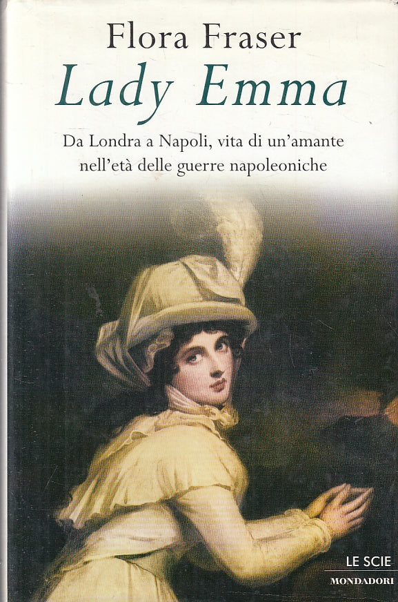 LS- LADY EMMA - FLORA FRASER - MONDADORI - LE SCIE - 1A ED. - 2001 - CS - ZFS306