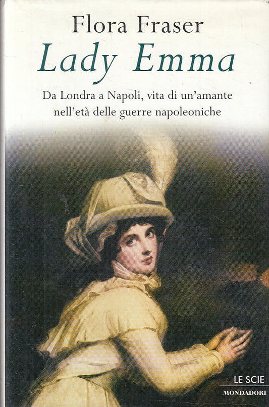 LS- LADY EMMA - FLORA FRASER - MONDADORI - LE SCIE - 1A ED. - 2001 - CS - ZFS306