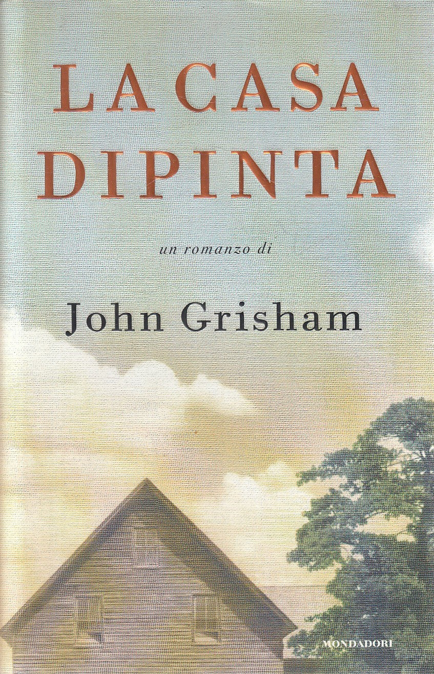 LA CASA DIPINTA - JOHN GRISHAM - MONDADORI OMNIBUS - CS - JXS282
