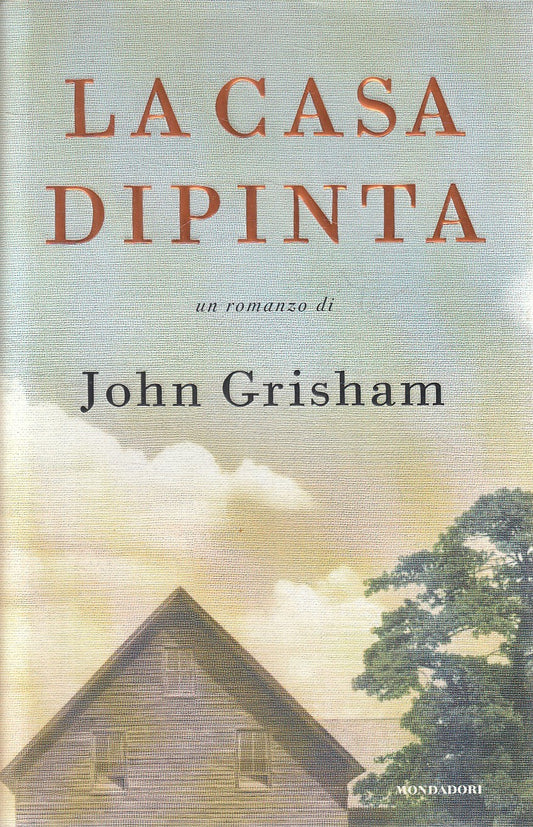LA CASA DIPINTA - JOHN GRISHAM - MONDADORI OMNIBUS - CS - JXS282