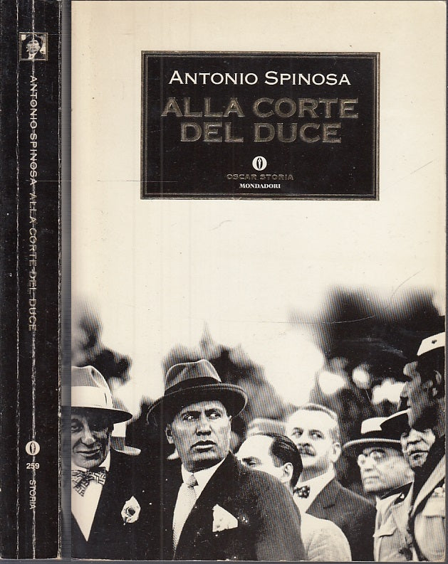 LS- ALLA CORTE DEL DUCE - SPINOSA - MONDADORI - OSCAR STORIA -- 2001- B- MLT1