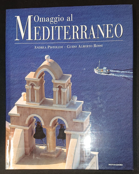 LV- OMAGGIO AL MEDITERRANEO - ANDREA PISTOLESI - MONDADORI --- 2001- CS - YDS233