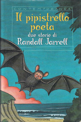 LN- IL PIPISTRELLO POETA - RANDALL JARRELL - MONDADORI --- 2001- CS- ZFS304