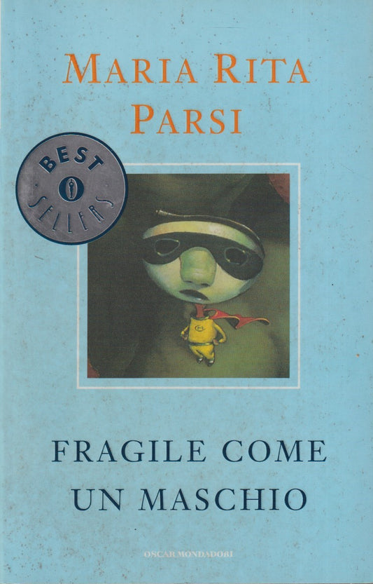 Fragile come un maschio - Maria Rita Parsi - Mondadori Bestsellers - JXS333