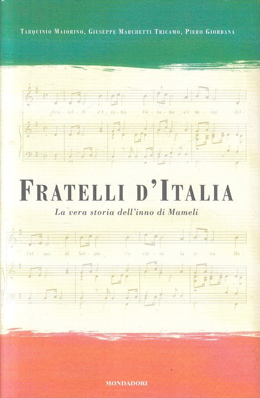 LN2- FRATELLI D'ITALIA VERA STORIA DELL'INNO MAMELI - MONDADORI - CS - JXS101