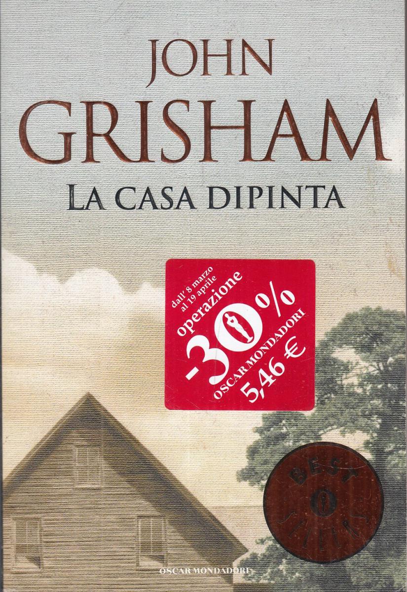 LN2- LA CASA DIPINTA - JOHN GRISHAM - OSCAR MONDADORI BEST SELLERS - B - JXS99