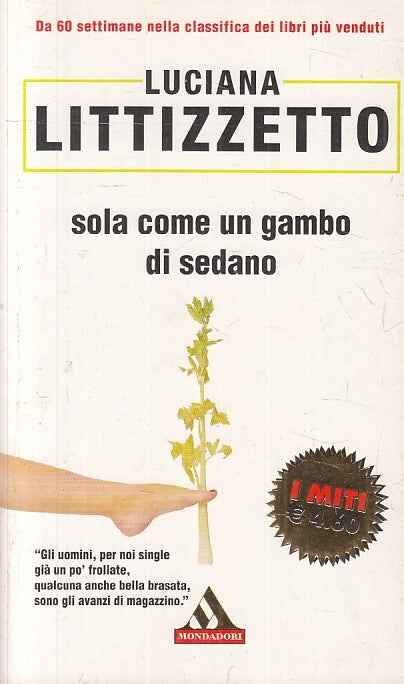 SOLA COME UN GAMBO DI SEDANO- LUCIANA LITTIZZETTO- MITI MONDADORI- B- JXS87