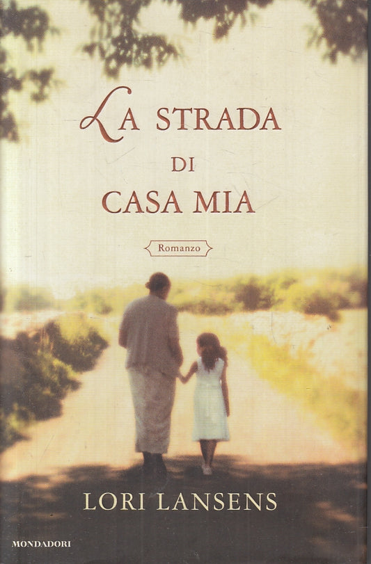 LA STRADA DI CASA MIA - LORI LANSENS - MONDADORI OMNIBUS - CS - JXS57