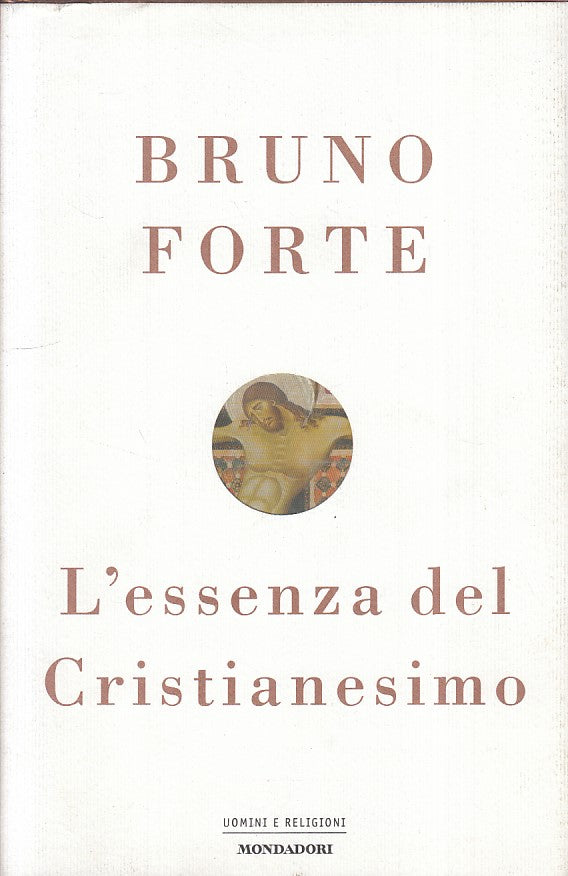 LS- L'ESSENZA DEL CRISTIANESIMO - FORTE - MONDADORI --- 2002 - CS - YFS152