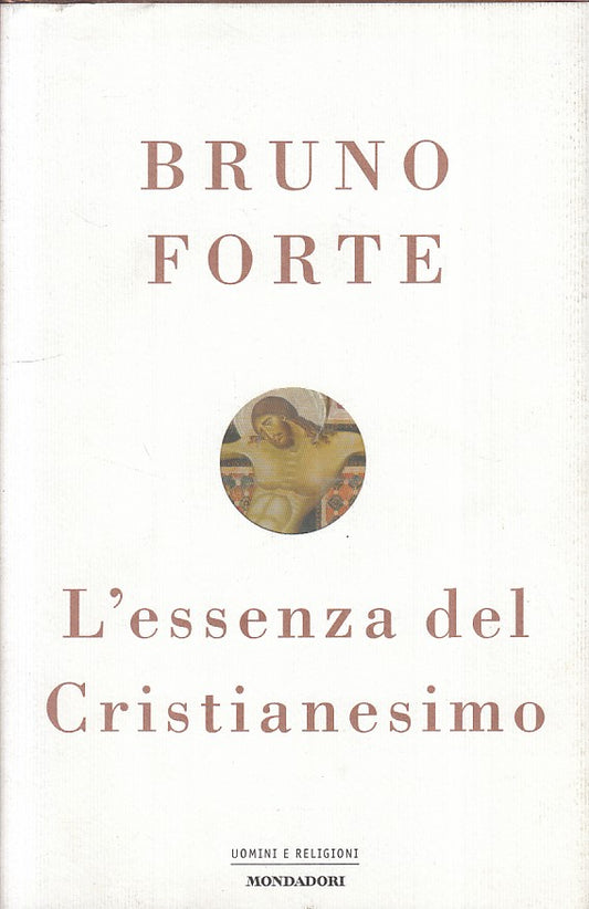 LS- L'ESSENZA DEL CRISTIANESIMO - FORTE - MONDADORI --- 2002 - CS - YFS152