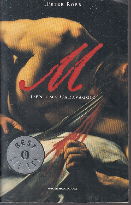 M L'ENIGMA CARAVAGGIO- PETER ROBB- MONDADORI- OSCAR BESTSELLERS--- B- ZFS419