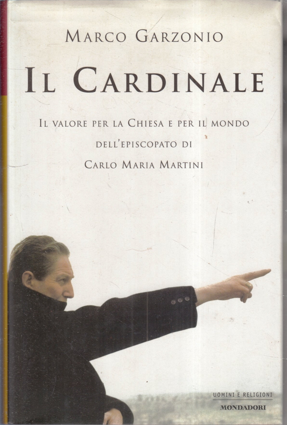 LD- IL CARDINALE- MARCO GARZONIO- MONDADORI- UOMINI E RELIGIONI- 2002- CS- ZFS79
