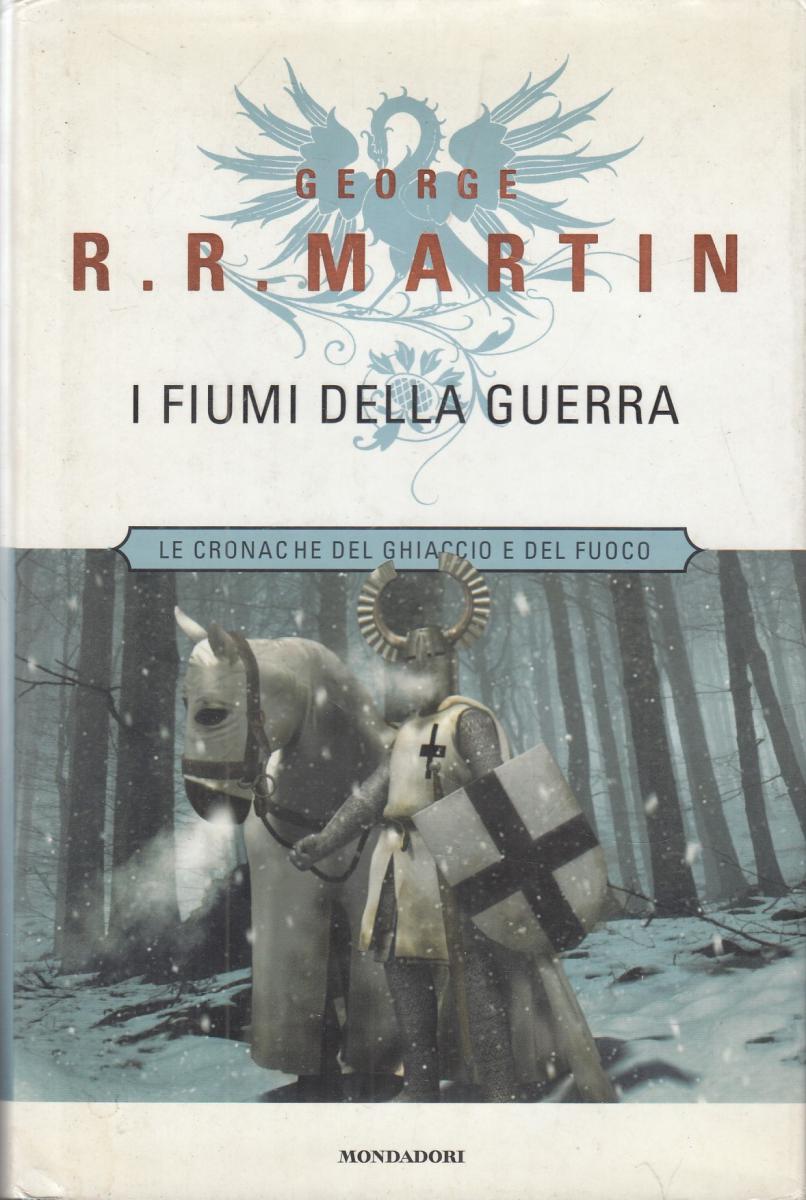 LN2- I FIUMI DELLA GUERRA - GEORGE R.R. MARTIN - MONDADORI  - CS- JXS109