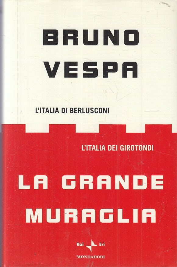 LA GRANDE MURAGLIA BERLUSCONI GIROTONDI - BRUNO VESPA- MONDADORI- CS- JXS86