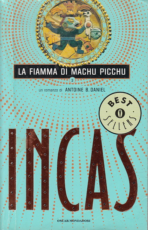 LN2- INCAS N.3 LA FIAMMA DI MACHU PICCHU- DANIEL- MONDADORI BEST SELLERS- JXS159