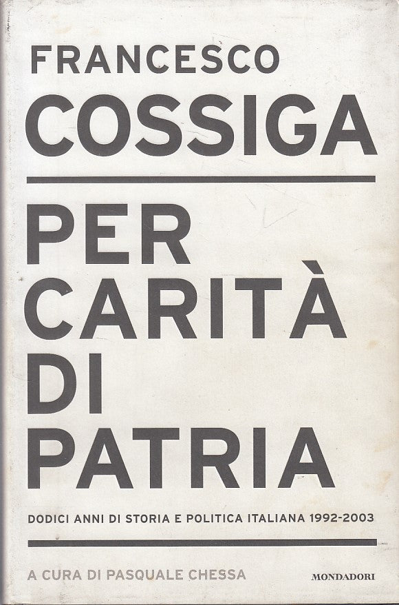 LS- PER CARITA' DI PATRIA - COSSIGA - MONDADORI - FRECCE -- 2003 - CS - ZFS391