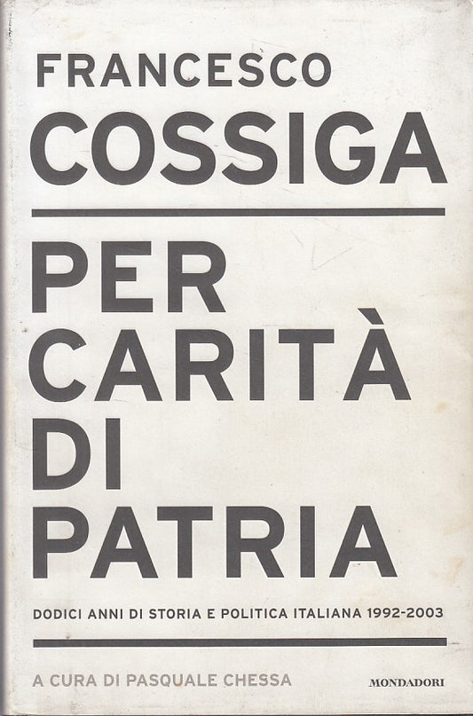 LS- PER CARITA' DI PATRIA - COSSIGA - MONDADORI - FRECCE -- 2003 - CS - ZFS391