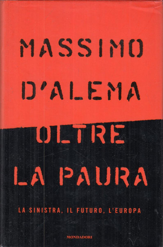 LN2- OLTRE LA PAURA - MASSIMO D'ALEMA - MONDADORI - CS- JXS105