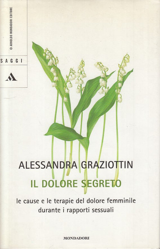 LS- IL DOLORE SEGRETO - GRAZIOTTIN - MONDADORI -- 1a ED. - 2005 - CS - YFS332