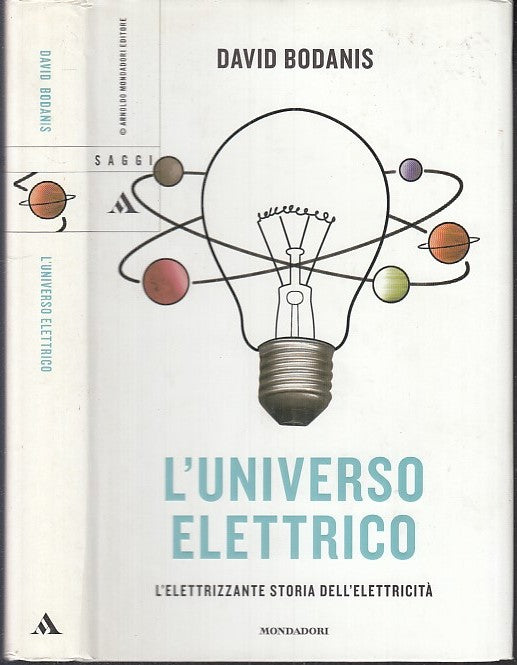 LZ- L'UNIVERSO ELETTRICO - DAVID BODANIS - MONDADORI -- 1a ED. - 2006- CS- XFS59