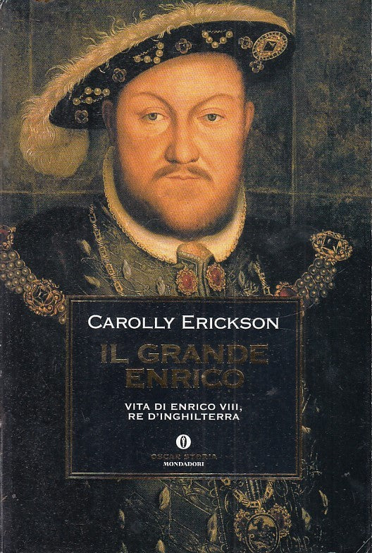 LS- IL GRANDE ENRICO VIII - CAROLLY ERICKSON - MONDADORI- OSCAR STORIA--- B- XFS