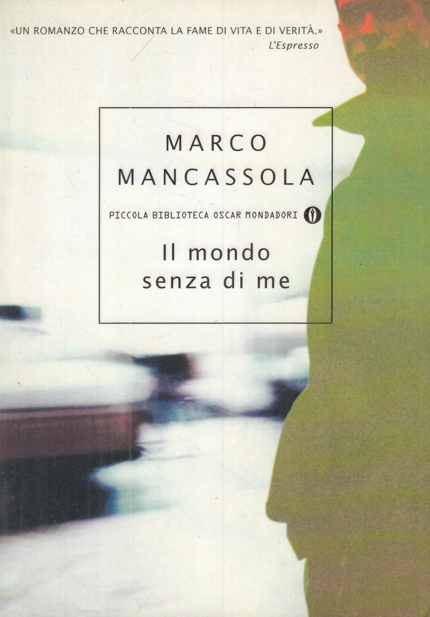 LN2- IL MONDO SENZA DI ME- MANCASSOLA- PICCOLA BIBLIOTECA OSCAR MONDADORI-JXS106