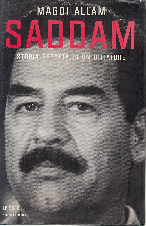 LN2- SADDAM STORIA SEGRETA DI UN DITTATORE - ALLAM - MONDADORI - CS - JXS128