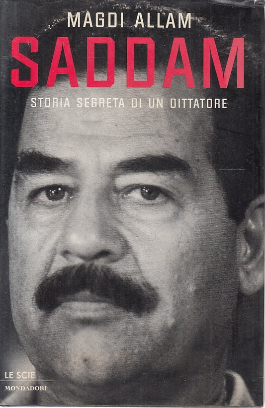 LN2- SADDAM STORIA SEGRETA DI UN DITTATORE - ALLAM - MONDADORI - CS - JXS128