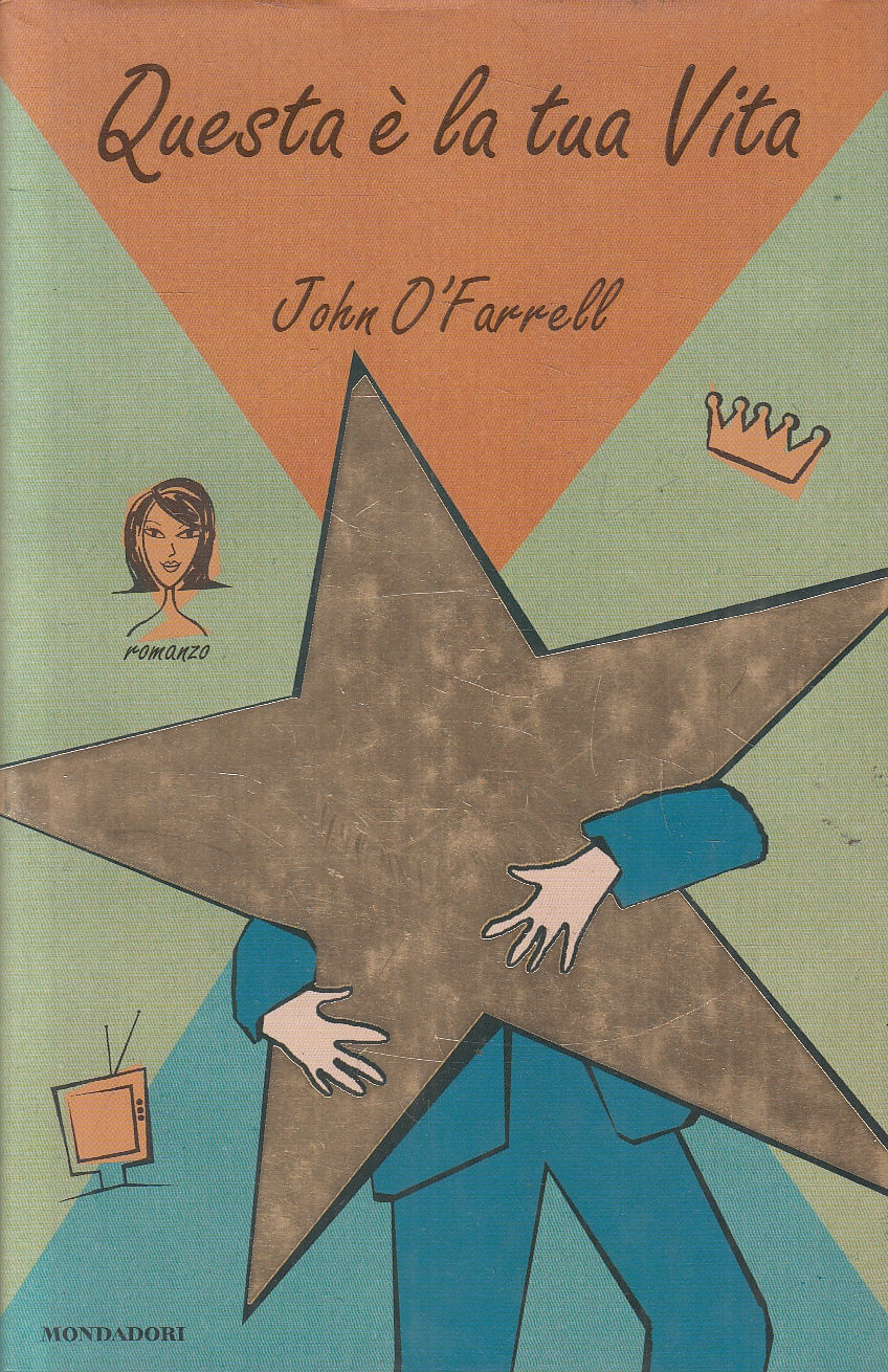LN2- QUESTA E' LA TUA VITA - JOHN O'FARRELL - MONDADORI OMNIBUS - CS - JXS150