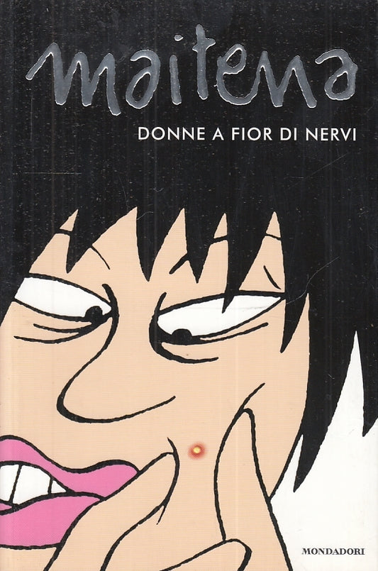 LN- DONNE A FIOR DI NERVI - MAITENA - MONDADORI- BIBL. UMORISTICA-- 2003- B- SBX