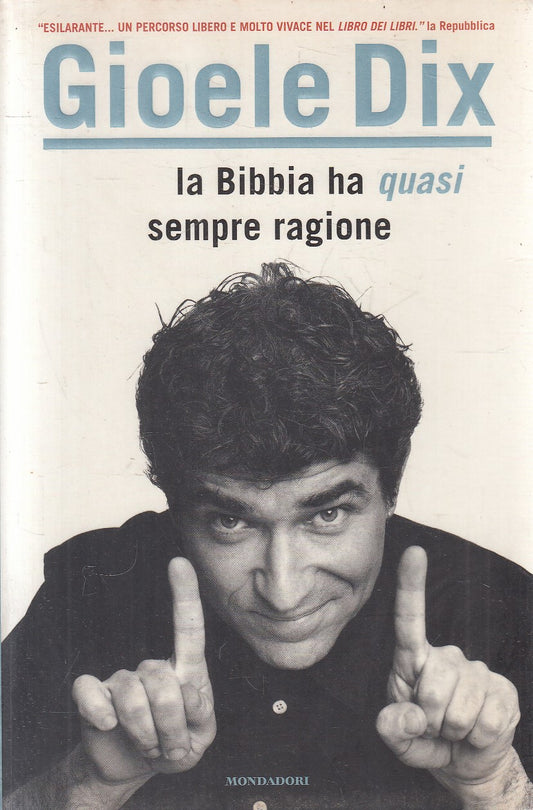LA BIBBIA HA QUASI SEMPRE RAGIONE - GIOELE DIX - MONDADORI - B - JXS302