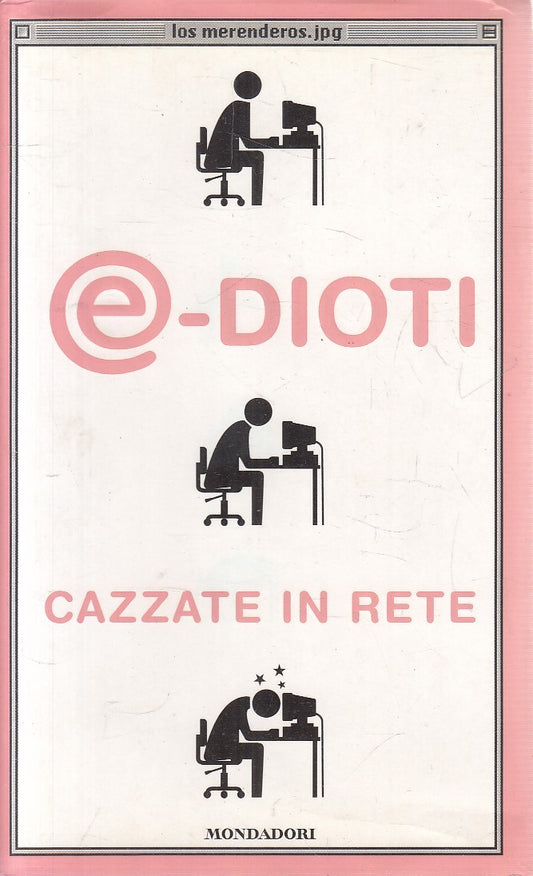 @ DIOTI CAZZATE IN RETE - LOS MERENDEROS- MONDADORI - BS - JXS145
