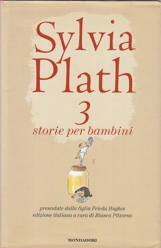 LN- 3 STORIE PER BAMBINI - SYLVIA PLATH - MONDADORI --- 2003 - CS - ZFS237