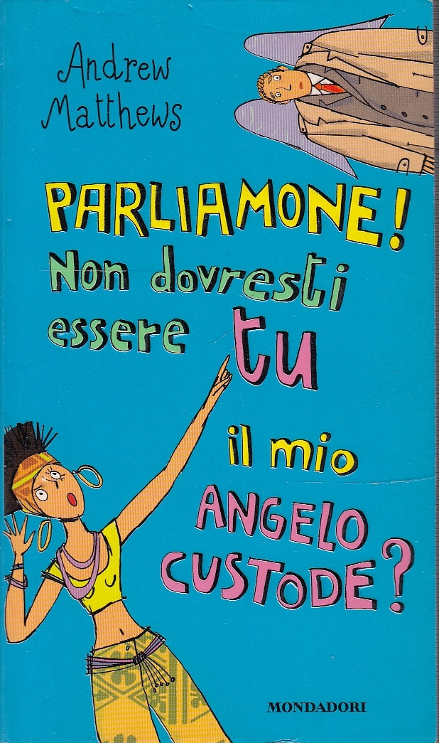 LN- PARLIAMONE! NON DOVRESTI ESSERE MIO ANGELO?-- MONDADORI--- 2003 - B - ZFS253