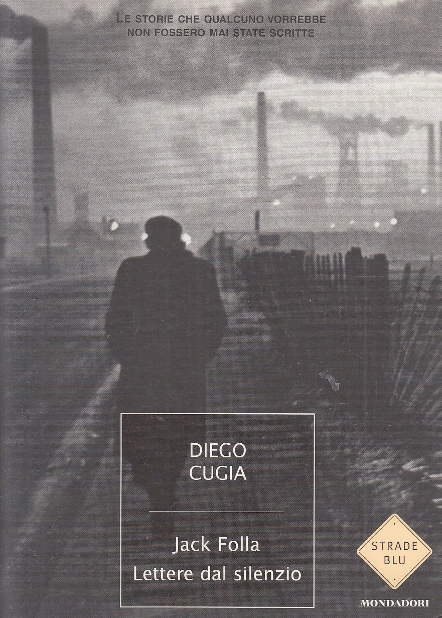 LN2- JACK FOLLA LETTERE DAL SILENZIO - CUGIA - MONDADORI STRADE BLU - B - JXS93