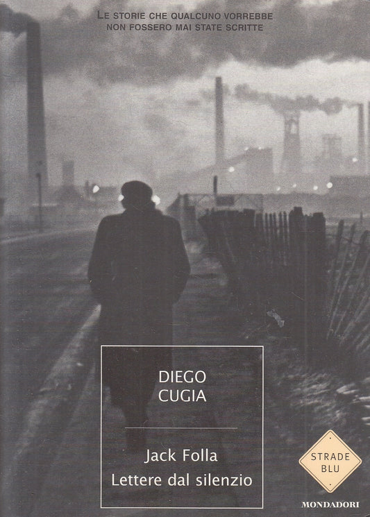 LN2- JACK FOLLA LETTERE DAL SILENZIO - CUGIA - MONDADORI STRADE BLU - B - JXS93