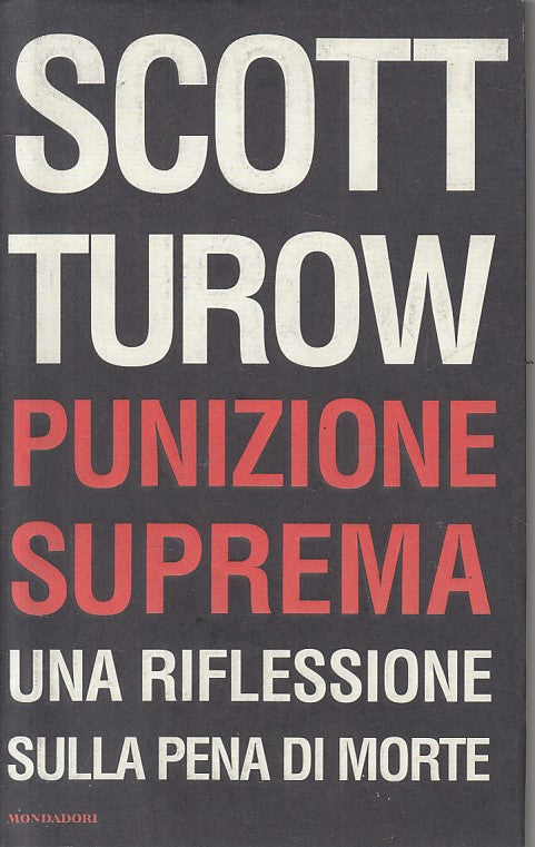 LS- PUNIZIONE SUPREMA PENA DI MORTE - TUROW - MONDADORI --- 2003 - CS - YFS261