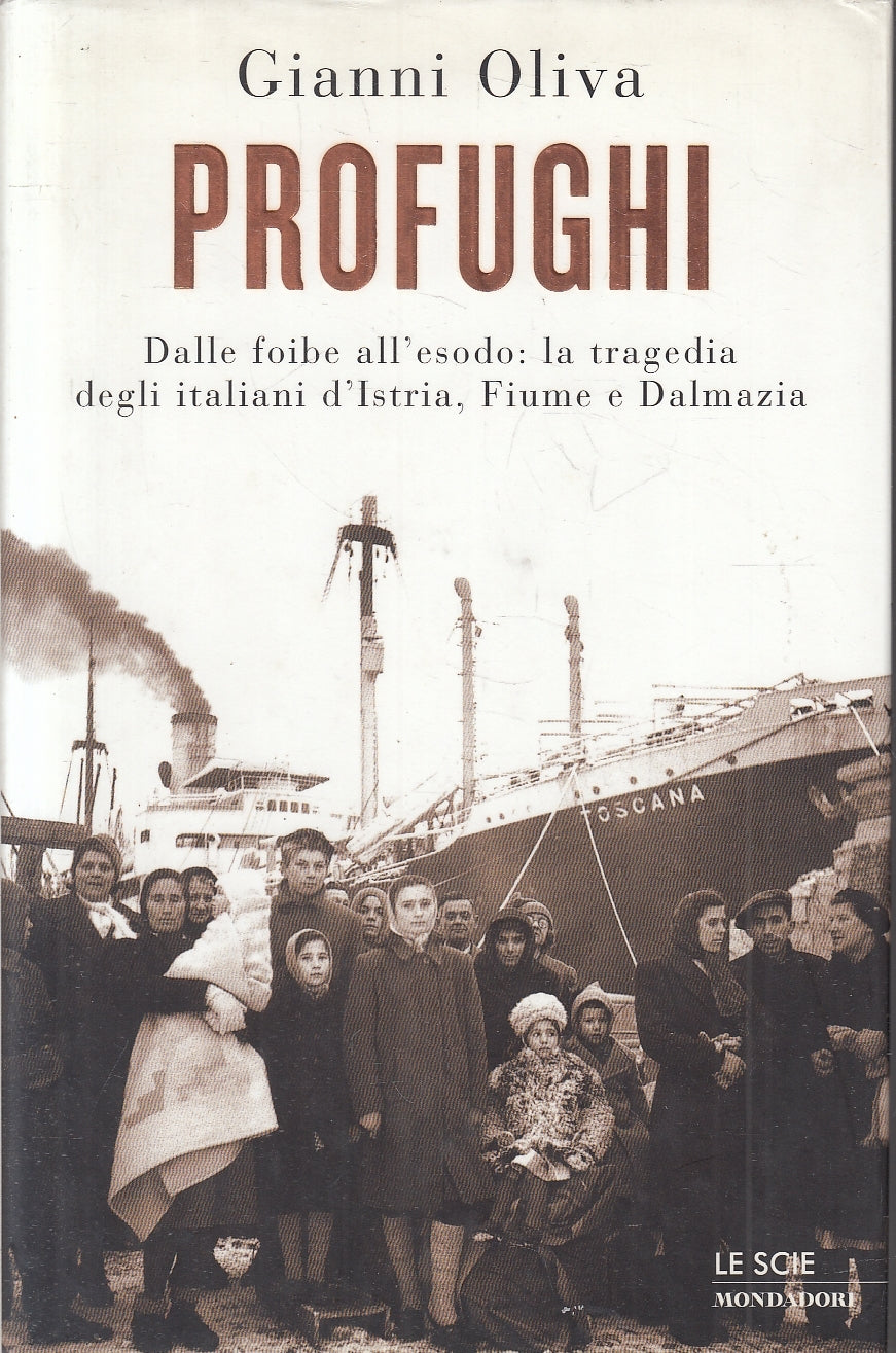 LS- PROFUGHI FOIBE ISTRIA DALMAZIA- GIANNI OLIVA- MONDADORI- LE SCIE- CS- YFS255
