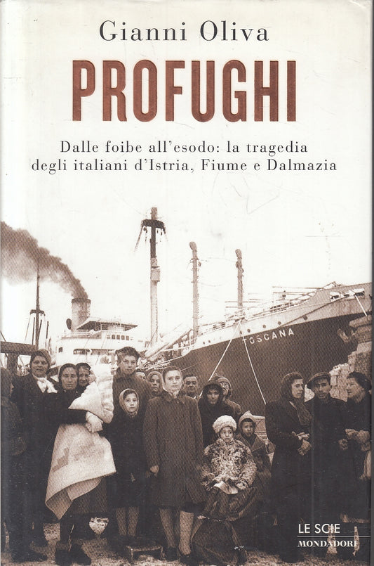 LS- PROFUGHI FOIBE ISTRIA DALMAZIA- GIANNI OLIVA- MONDADORI- LE SCIE- CS- YFS255